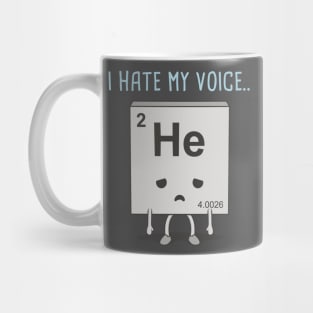 I HATE MY VOICE.. Mug